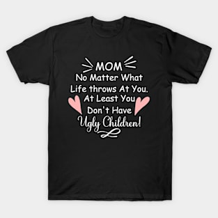 Funny Saying Gift For Mom From Son Or Daughter T-Shirt